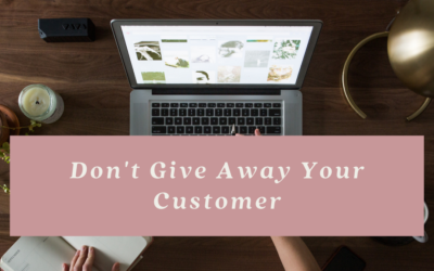 Don’t Give Away Your Customers
