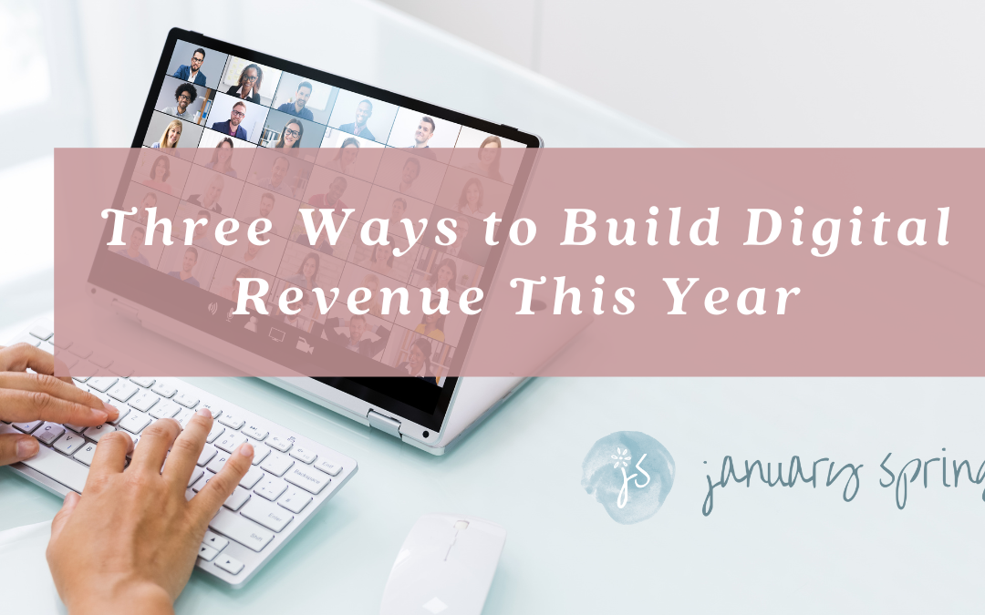 Three Ways to Build Digital Revenue This Year