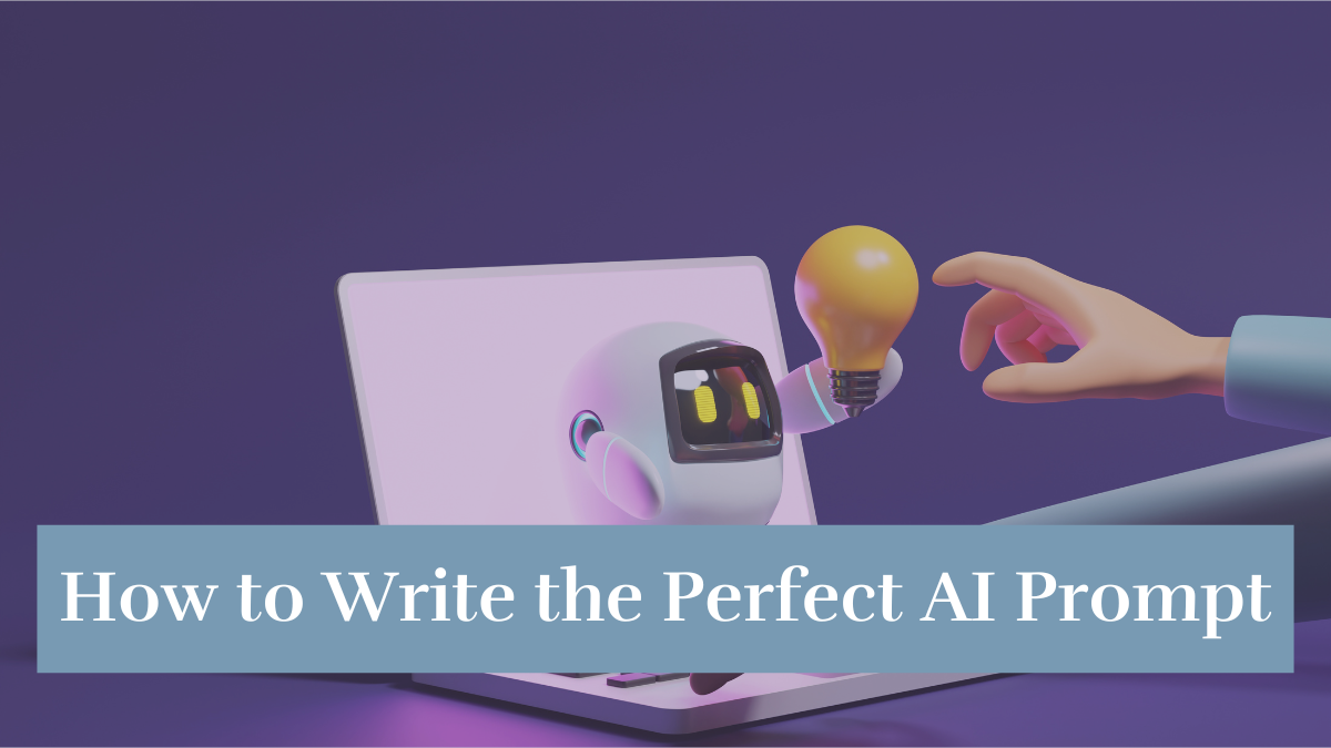How to write the perfect AI prompt.