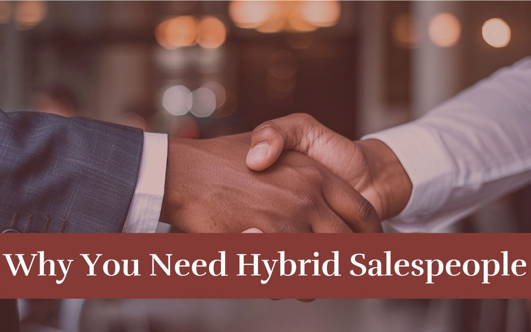 6 Reasons You Need to Be a Hybrid Salesperson in 2025