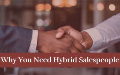 6 Reasons You Need to Be a Hybrid Salesperson in 2025
