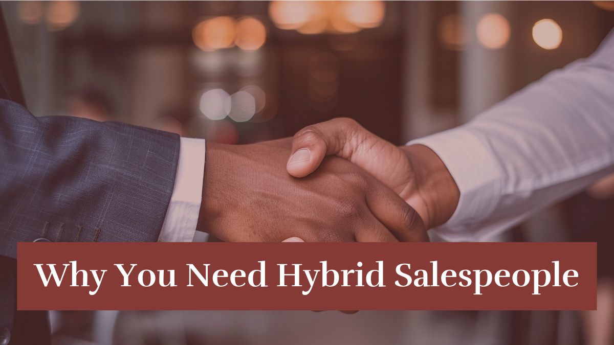 Why You Need Hybrid Salespeople